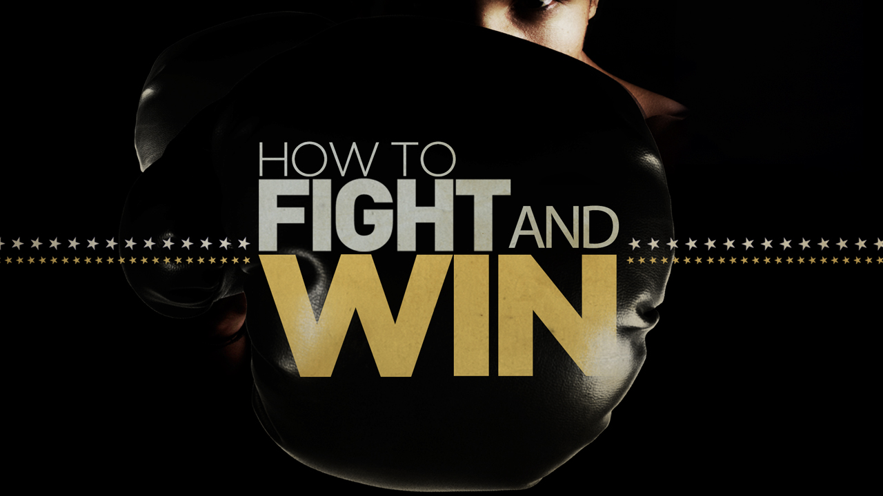 How to Fight and Win!