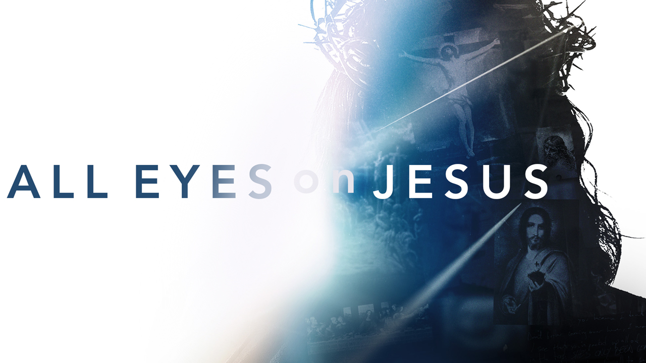 All Eyes on Jesus